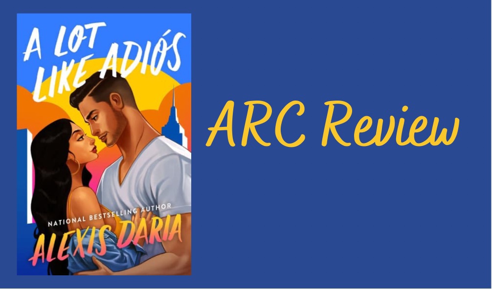 A Lot Like Adiós-&nbsp;Review